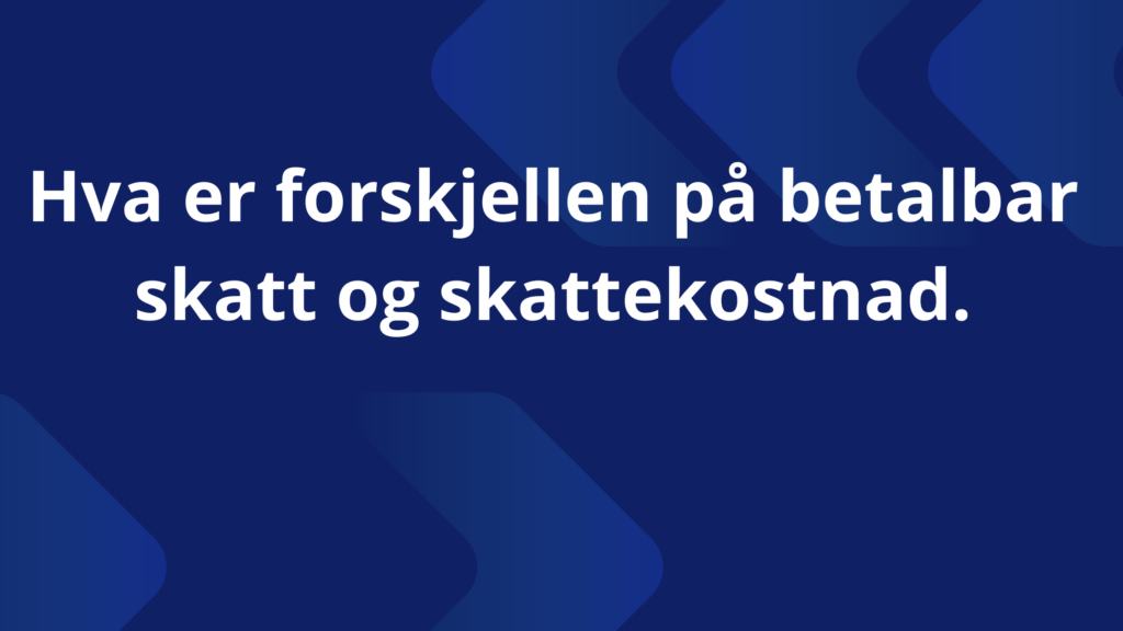 Hva Er Forskjellen Pa Betalbar Skatt Og Skattekostnad 1024x576