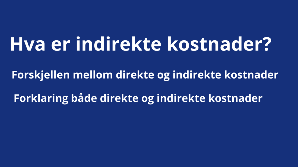 Hva Er Indirekte Kostnader Beskrivelsen Og Forklaring 1024x576