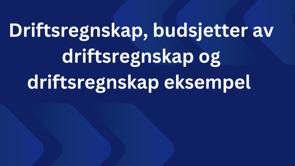 Driftsregnskap Budsjetter Av Driftsregnskap Og Driftsregnskap Eksempel 1024x576