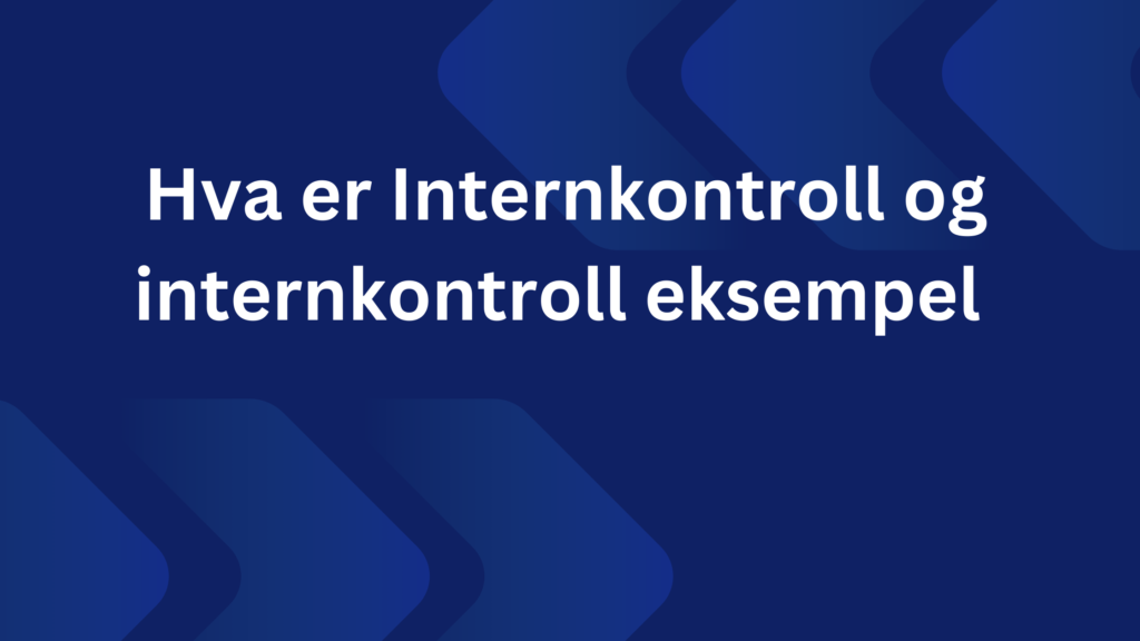 Hva Er Internkontroll Og Internkontroll Eksempel 1024x576