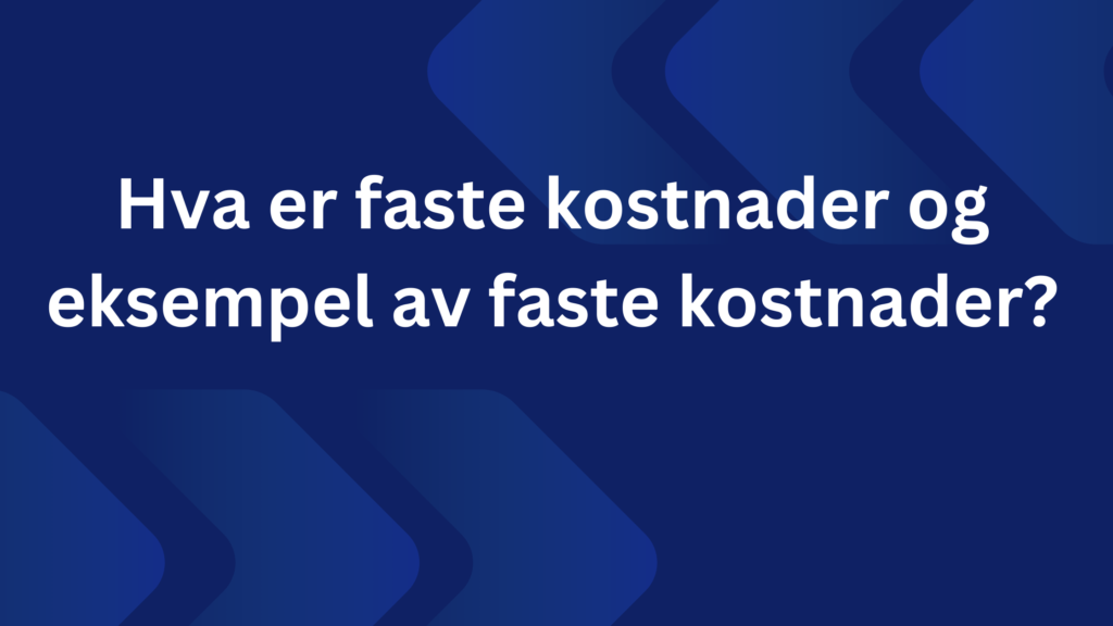 Hva Er Faste Kostnader Og Eksempel Av Faste Kostnader 1024x576
