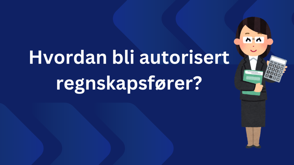 Hvordan Bli Autorisert Regnskapsforer 1024x576
