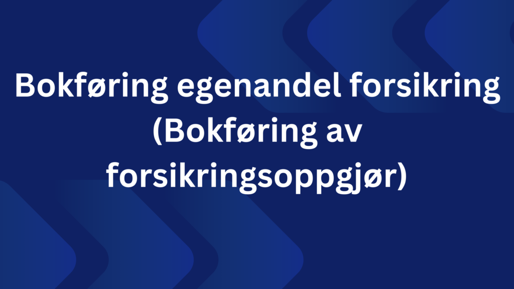 Bokforing Egenandel Forsikring Bokforing Av Forsikringsoppgjor 1024x576