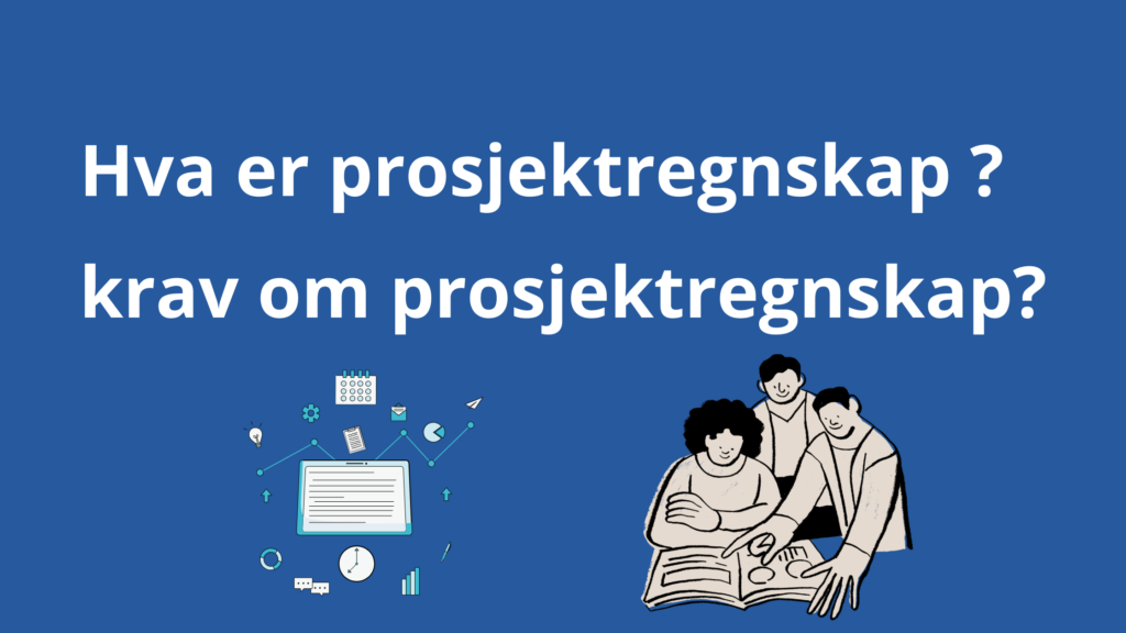 Hva Er Prosjektregnskap Og Krav Om Prosjektregnskap 1024x576