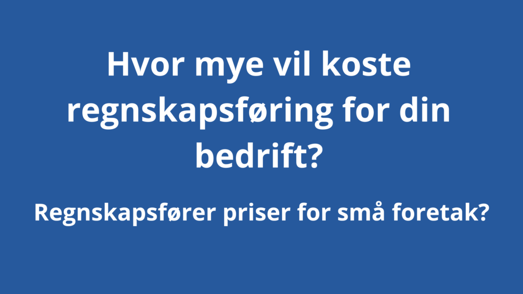 Hvor Mye Vil Koste Regnskapsforing For Din Bedrift 3 1024x576