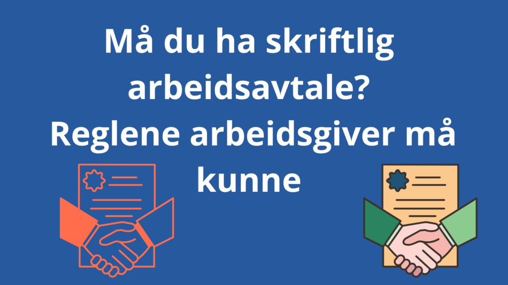 Ma Du Ha Skriftlig Arbeidsavtale Reglene Arbeidsgiver Ma Kunne 1024x576