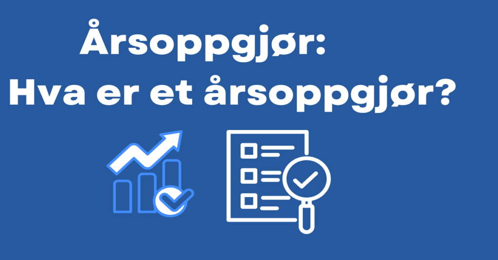 Arsoppgjor Hva Er Et ArsoppgjorArsoppgjor Hva Er Et Arsoppgjor 1 1024x536