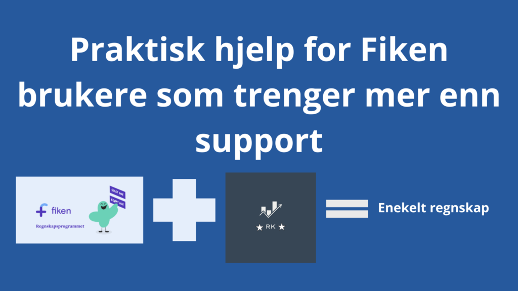 Praktisk hjelp for Fiken brukere som trenger mer enn support praktisk hjelp for fiken brukere som trenger mer enn support